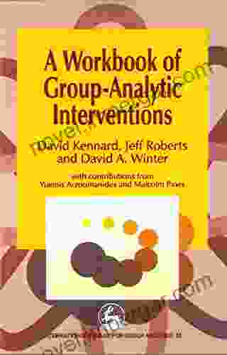 A Workbook Of Group Analytic Interventions (International Library Of Group Analysis 13)