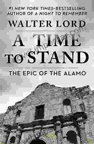 A Time To Stand: The Epic Of The Alamo