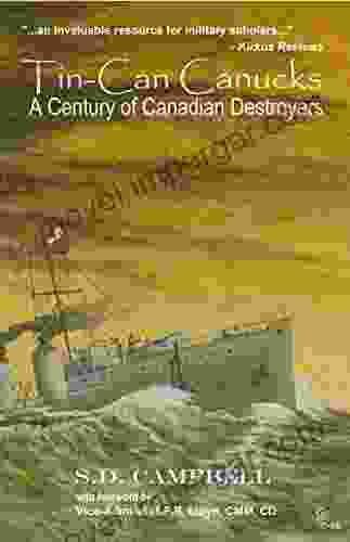 Tin Can Canucks: A Century Of Canadian Destroyers