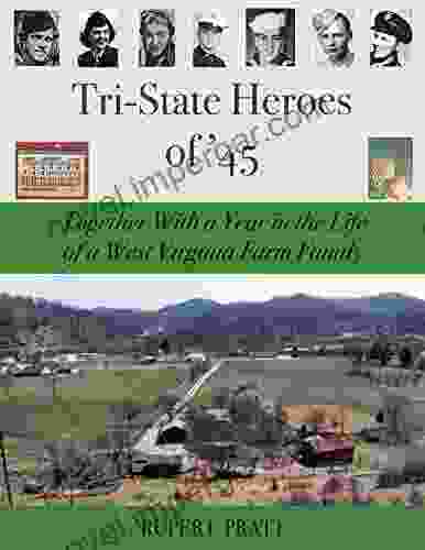 TRI STATE HEROES Of 45: Together With A Year In The Life Of A West Virginia Farm Family