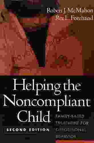 Helping The Noncompliant Child Second Edition: Family Based Treatment For Oppositional Behavior