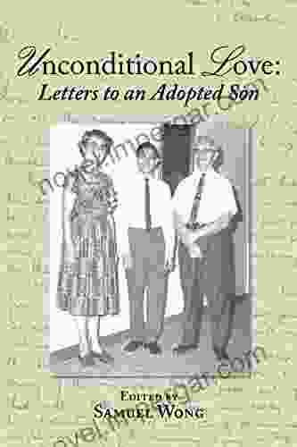 Unconditional Love:: Letters To An Adopted Son