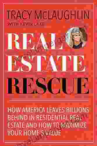 Real Estate Rescue: How America Leaves Billions Behind In Residential Real Estate And How To Maximize Your Home S Value (Buying And Selling Homes Staging A Home To Sell)