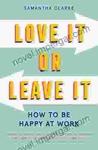 Love It Or Leave It: How To Be Happy At Work