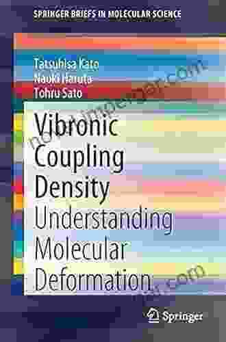 Vibronic Coupling Density: Understanding Molecular Deformation (SpringerBriefs In Molecular Science)