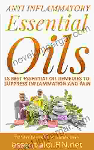 Anti Inflammatory Essential Oils: 18 Best Essential Oils For Inflammation ( Essential Oils For Healing) (Essential Oils For Health Short Read)