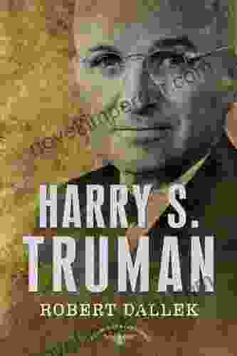 Harry S Truman: The American Presidents Series: The 33rd President 1945 1953