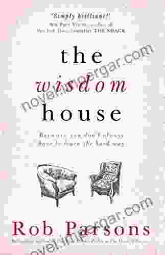 The Wisdom House Rob Parsons