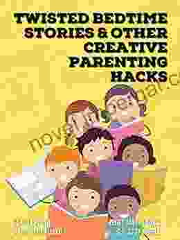 Twisted Bedtime Stories And Other Creative Parenting Hacks: A Humorous Guide To Parenting Children (Monte S Misfits)