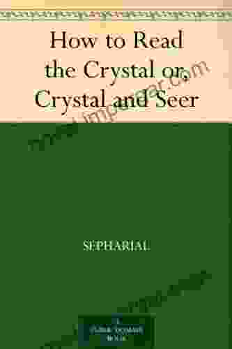 How To Read The Crystal Or Crystal And Seer