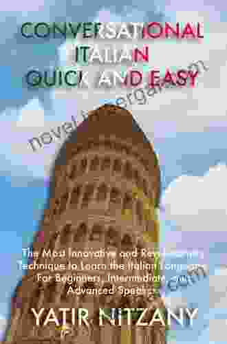 Conversational Italian Quick and Easy: The Most Innovative and Revolutionary Technique to Learn the Italian Language For Beginners Intermediate and Advanced Speakers Italian audio and audiobook