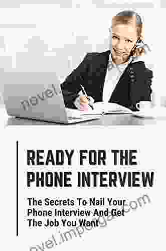 Ready For The Phone Interview: The Secrets To Nail Your Phone Interview And Get The Job You Want: Way To Research A Company Before The Call