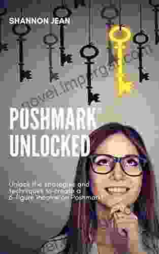 Poshmark Unlocked: Unlock the strategies and techniques to create a 6 figure income on Poshmark