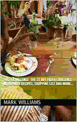 Paleo Challenge: The 21 Day Paleo Challenge With Paleo Recipes Shopping List And More (Paleo Paleo Recipes Paleo Diet Paleo Cookbook)