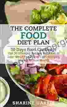 Whole: 30 Days Food Challenge: Top 30 Winning Recipes Help You To Lose Weight And Have Life Changing Impact To Your Health + ** FREE BONUS Included** (Low Carb Paleo Diet Superfoods)