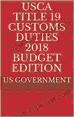 USCA TITLE 19 CUSTOMS DUTIES 2024 BUDGET EDITION