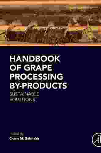 Handbook of Grape Processing By Products: Sustainable Solutions