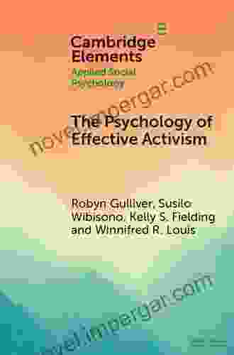 The Psychology Of Effective Activism (Elements In Applied Social Psychology)