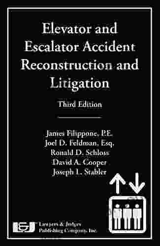 Elevator And Escalator Accident Reconstruction And Litigation Third Edition