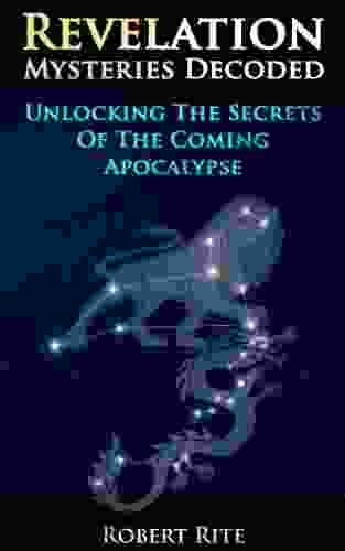 Revelation Mysteries Decoded: Unlocking The Secrets Of The Coming Apocalypse (Supernatural)