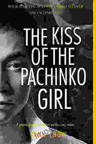 The Kiss Of The Pachinko Girl: Psychological Thriller Murder Mystery And Corporate Espionage Mixed Into One (Tokyo Faces 2)