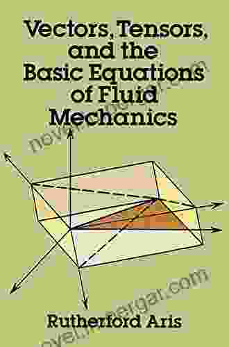 Vectors Tensors And The Basic Equations Of Fluid Mechanics (Dover On Mathematics)