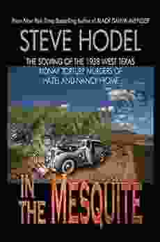 In The Mesquite: The Solving Of The 1938 West Texas Kidnap Torture Murders Of Hazel And Nancy Frome