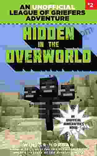 Hidden In The Overworld: An Unofficial League Of Griefers Adventure #2 (League Of Griefers Series)