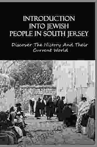 Introduction Into Jewish People In South Jersey: Discover The History And Their Current World