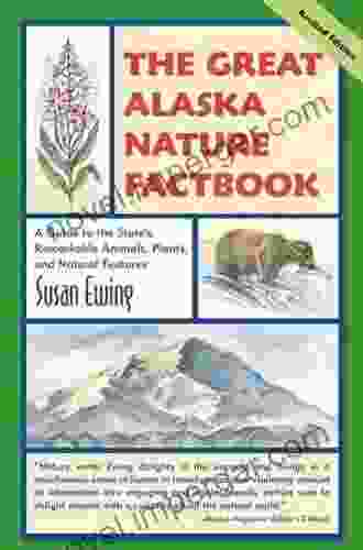 The Great Alaska Nature Factbook: A Guide to the State s Remarkable Animals Plants and Natural Features