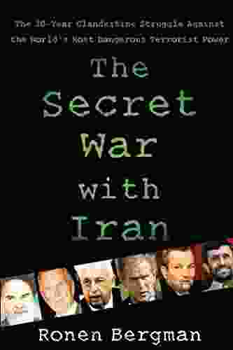 The Secret War With Iran: The 30 Year Clandestine Struggle Against The World S Most Dangerous Terrorist Power