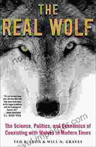 The Real Wolf: The Science Politics And Economics Of Coexisting With Wolves In Modern Times