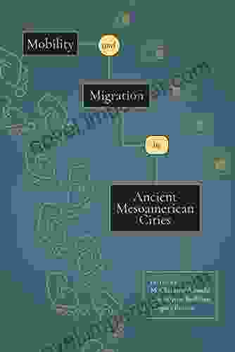 Mobility And Migration In Ancient Mesoamerican Cities