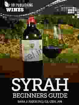 Syrah: Beginners Guide to Wine (101 Publishing: Wine Series)