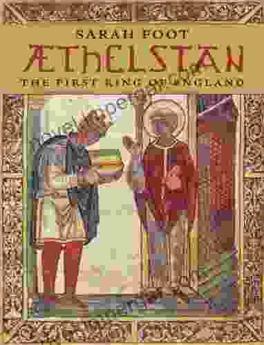 Aethelstan: The First King Of England (The English Monarchs Series)