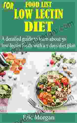 FOOD LIST FOR LOW LECTIN DIET: A Detailed Guide To Learn About 50 Low Lectin Foods With A 7 Days Diet Plan