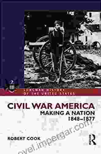 Civil War America: Making A Nation 1848 1877 (Longman History Of America)