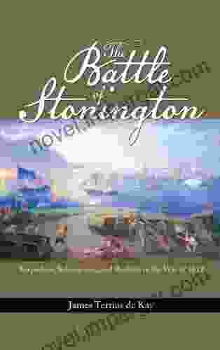 The Battle Of Stonington: Torpedoes Submarines And Rockets In The War Of 1812