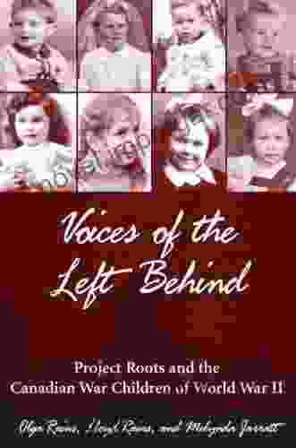 Voices Of The Left Behind: Project Roots And The Canadian War Children Of World War II