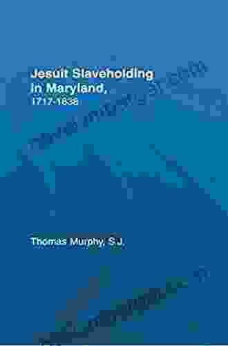 Jesuit Slaveholding in Maryland 1717 1838 (Studies in African American History and Culture)