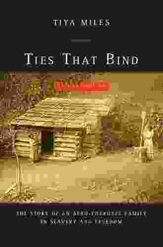 Ties That Bind: The Story Of An Afro Cherokee Family In Slavery And Freedom (American Crossroads)