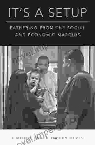 It S A Setup: Fathering From The Social And Economic Margins