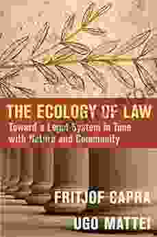 The Ecology Of Law: Toward A Legal System In Tune With Nature And Community