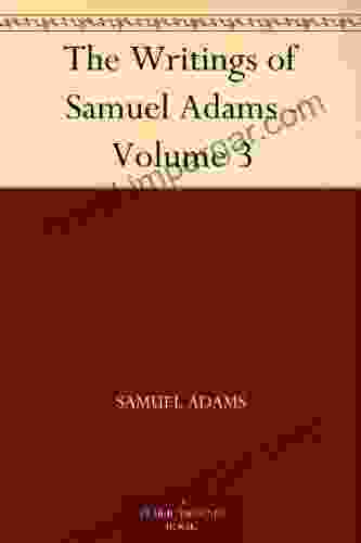 The Writings Of Samuel Adams Volume 3