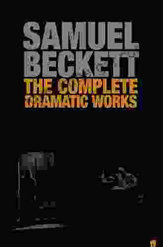 The Complete Dramatic Works Of Samuel Beckett