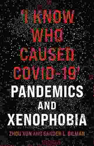 I Know Who Caused COVID 19 : Pandemics And Xenophobia