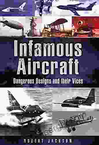 Infamous Aircraft: Dangerous Designs And Their Vices (Images Of War)