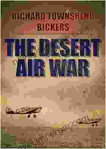 The Desert Air War: A Gripping Historical Account Of The RAF S Role In North Africa During World War Two