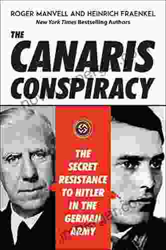 The Canaris Conspiracy: The Secret Resistance to Hitler in the German Army