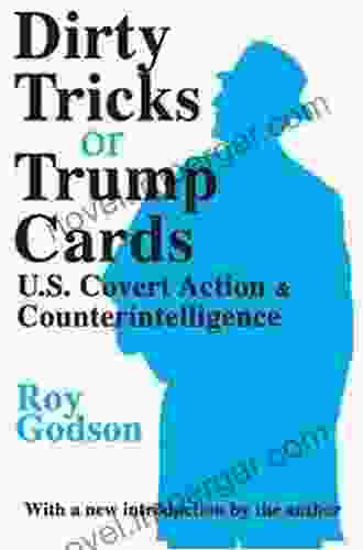 Dirty Tricks Or Trump Cards: U S Covert Action And Counterintelligence